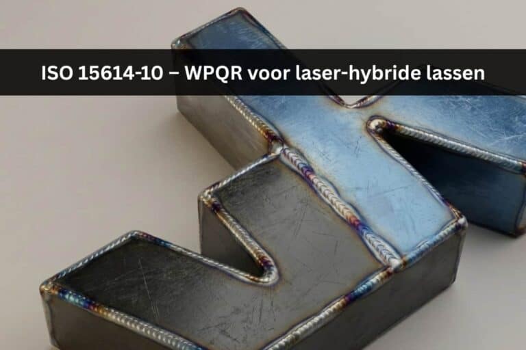 ISO 15614-10 – WPQR voor laser-hybride lassen
