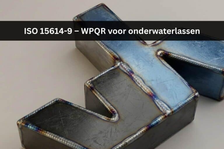 ISO 15614-9 – WPQR voor onderwaterlassen